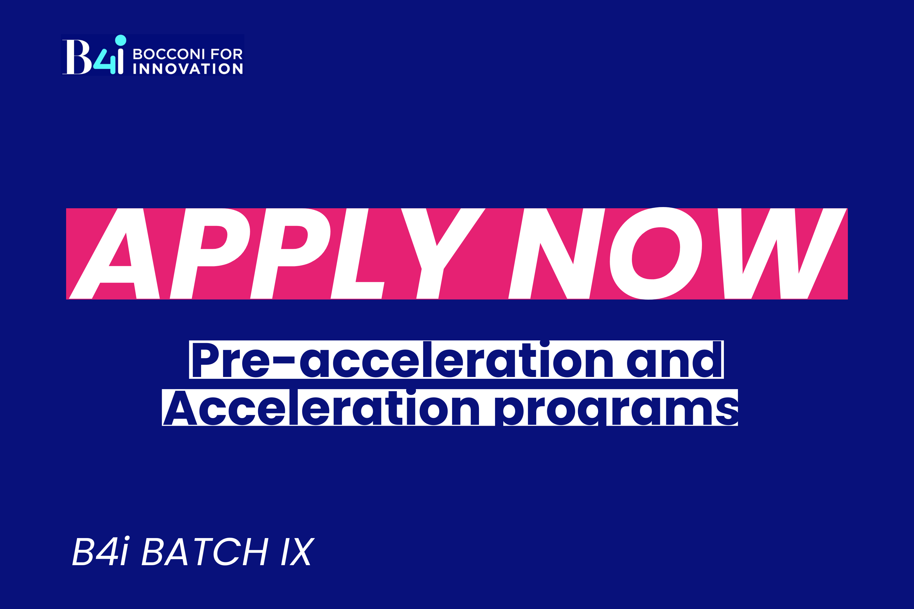 La IX Startup Call per i programmi di accelerazione e pre-accelerazione di B4i è ufficialmente aperta